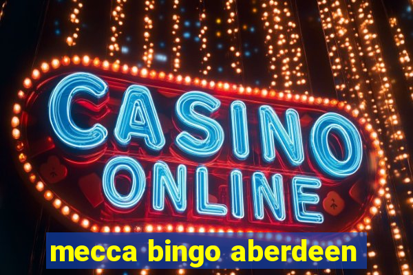 mecca bingo aberdeen