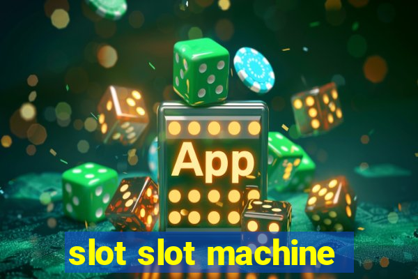 slot slot machine