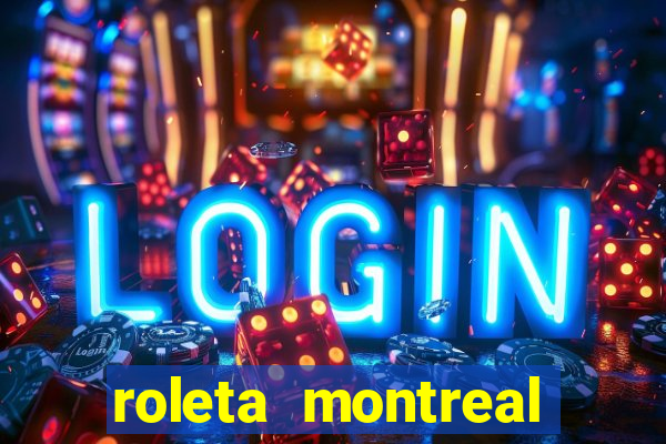 roleta montreal como jogar