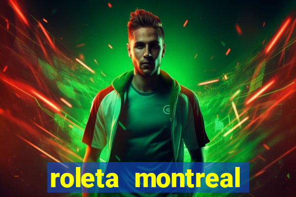 roleta montreal como jogar