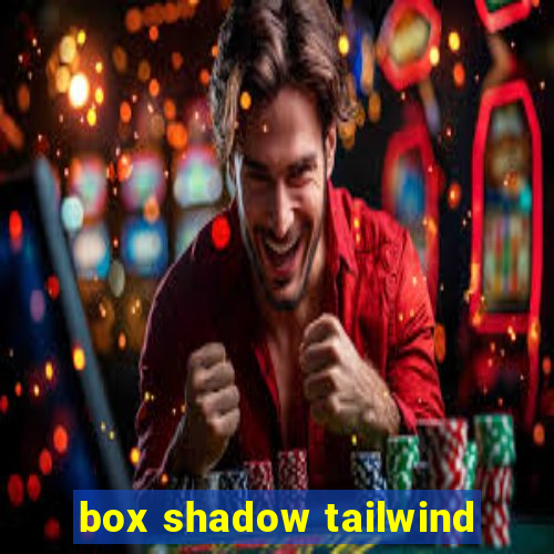 box shadow tailwind