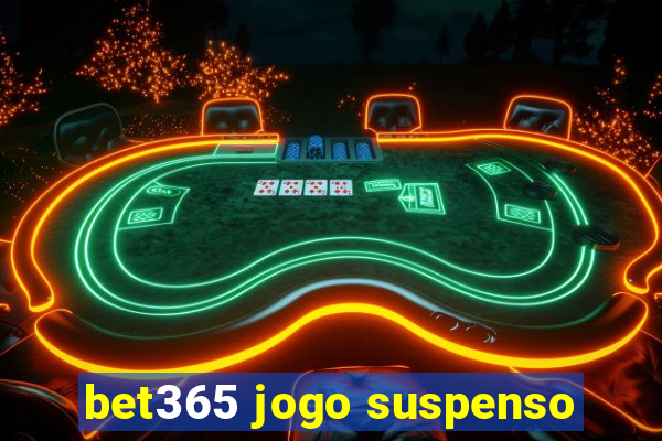 bet365 jogo suspenso