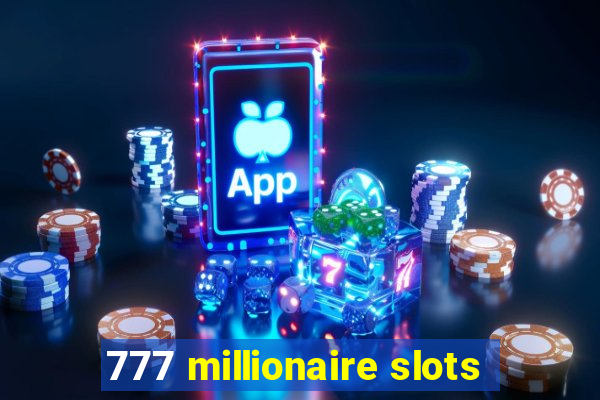 777 millionaire slots