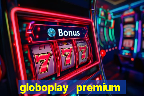 globoplay premium mod apk