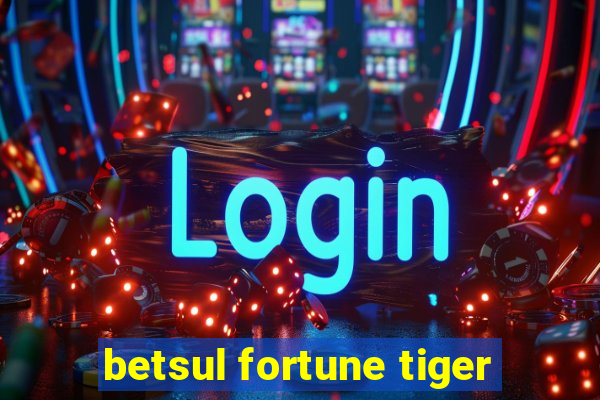 betsul fortune tiger