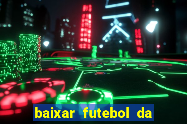 baixar futebol da hora 3.7 atualizado