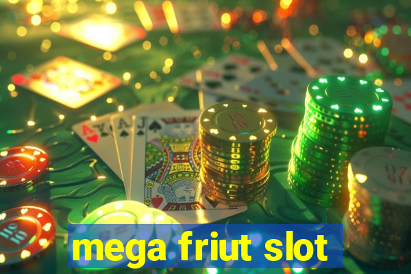 mega friut slot