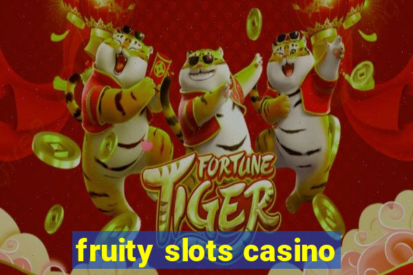 fruity slots casino