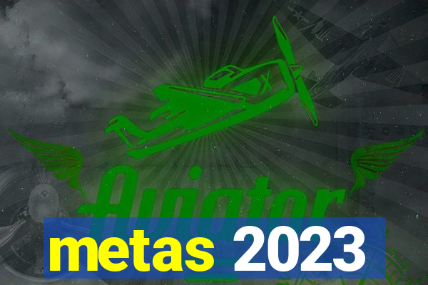 metas 2023