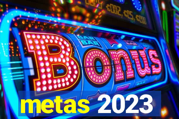 metas 2023