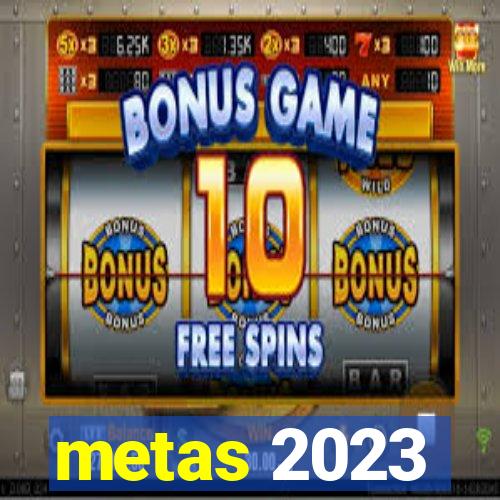 metas 2023