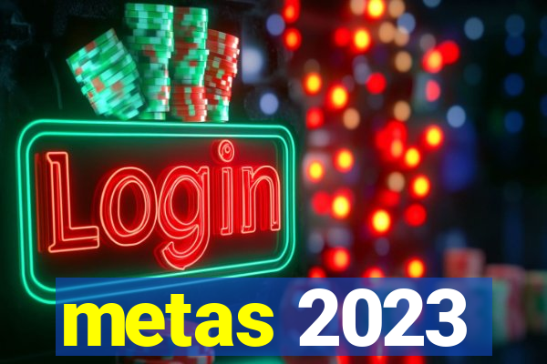 metas 2023