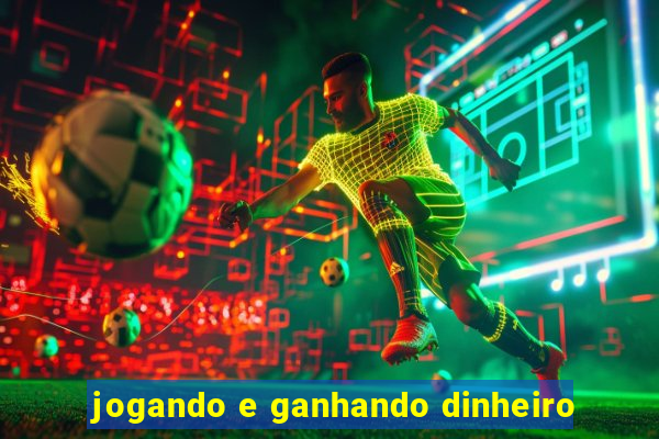 jogando e ganhando dinheiro