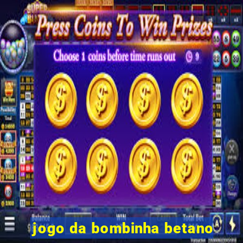 jogo da bombinha betano