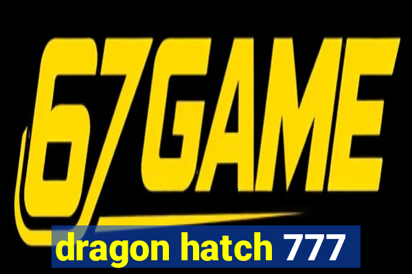 dragon hatch 777