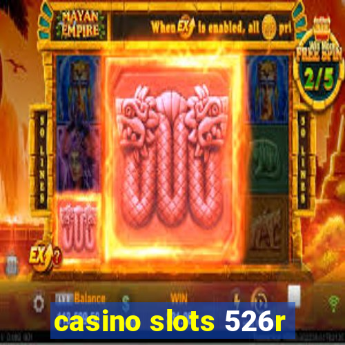 casino slots 526r