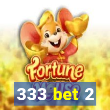 333 bet 2