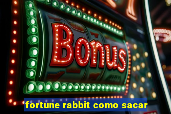 fortune rabbit como sacar