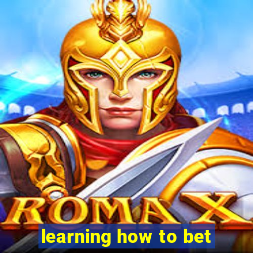 learning how to bet