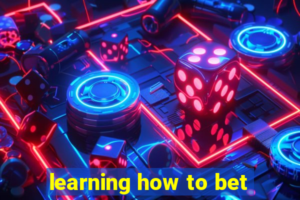 learning how to bet