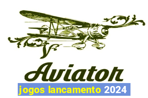 jogos lancamento 2024