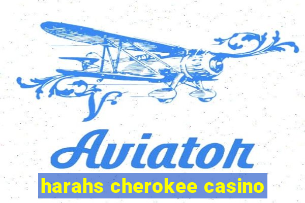 harahs cherokee casino