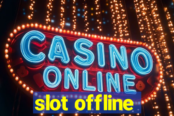 slot offline