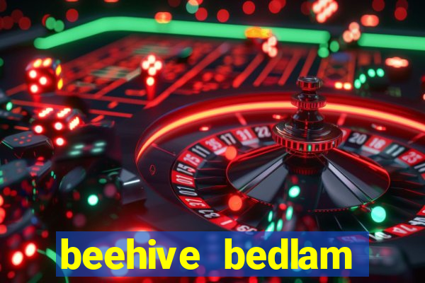 beehive bedlam reactors slot