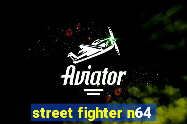 street fighter n64