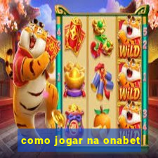 como jogar na onabet