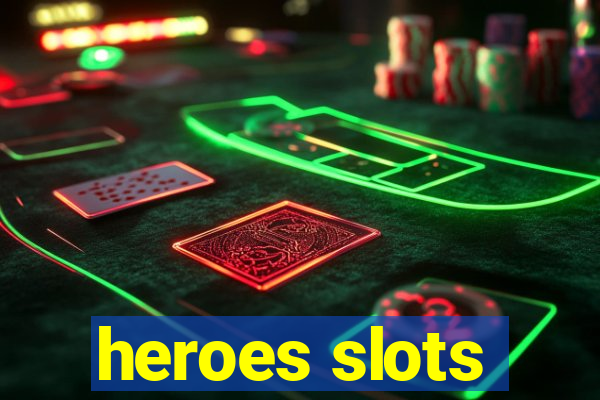 heroes slots