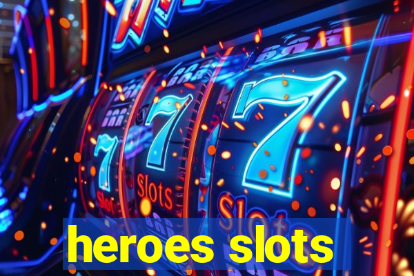 heroes slots