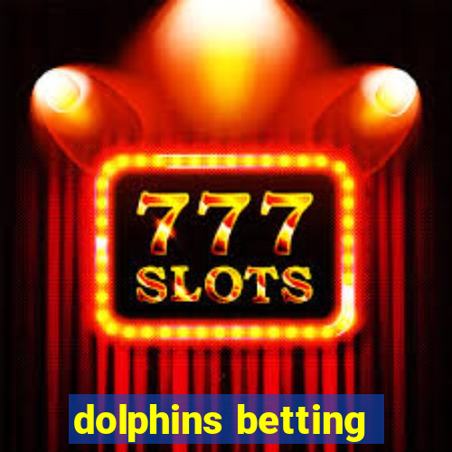 dolphins betting