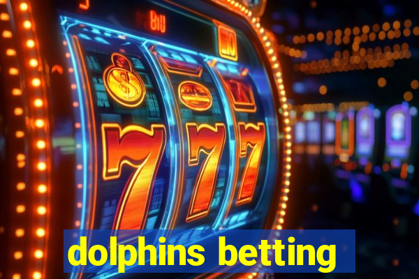 dolphins betting