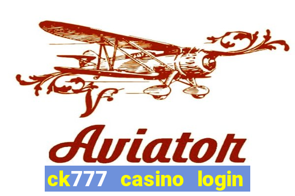 ck777 casino login register mobile