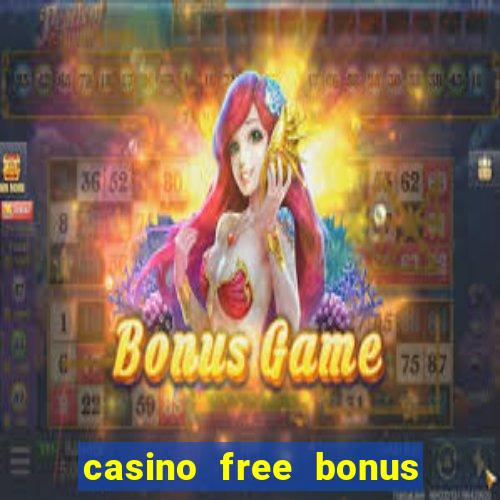 casino free bonus no deposit