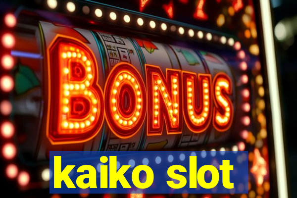 kaiko slot