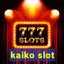 kaiko slot