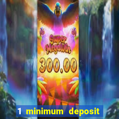 1 minimum deposit casino uk