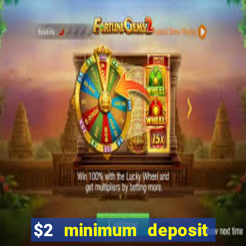 $2 minimum deposit casino nz