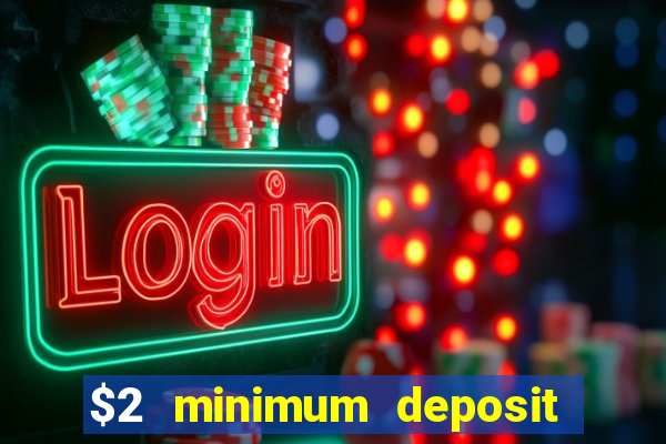 $2 minimum deposit casino nz