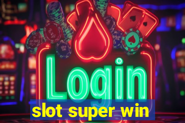 slot super win