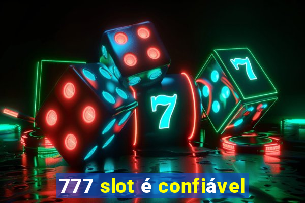 777 slot é confiável