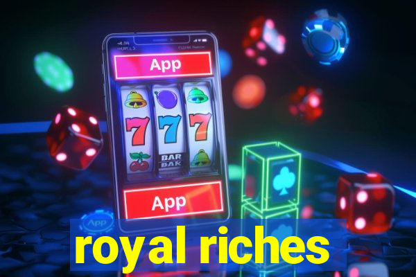 royal riches