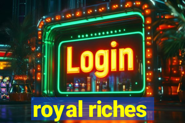 royal riches