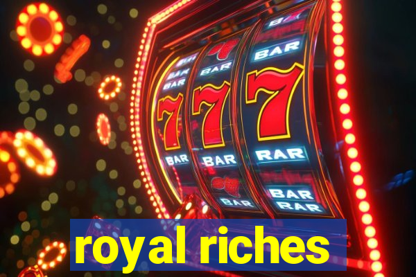 royal riches