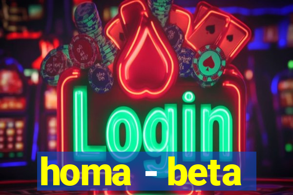 homa - beta