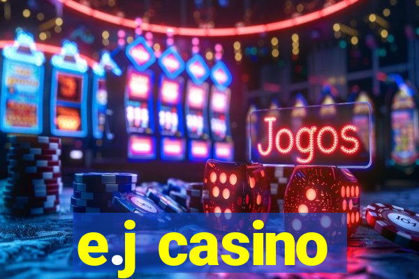 e.j casino