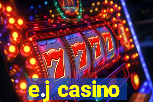 e.j casino