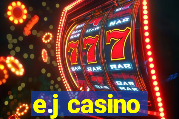 e.j casino